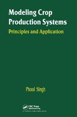 Modeling Crop Production Systems: Principles and Application