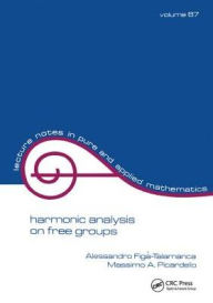 Title: Harmonic Analysis on Free Groups / Edition 1, Author: Alessandro Figa-Talamanca
