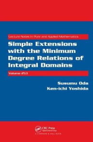 Title: Simple Extensions with the Minimum Degree Relations of Integral Domains / Edition 1, Author: Susumu Oda