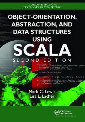 Object-Orientation, Abstraction, and Data Structures Using Scala