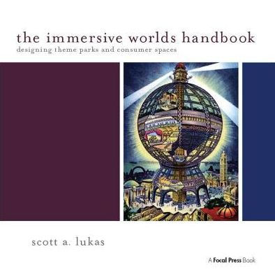 The Immersive Worlds Handbook: Designing Theme Parks and Consumer Spaces