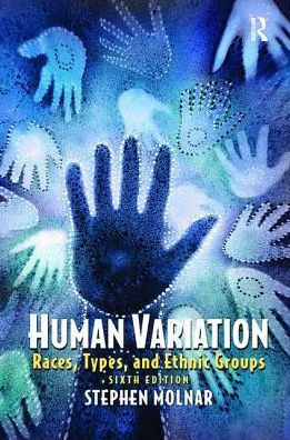 Human Variation: Races, Types, and Ethnic Groups