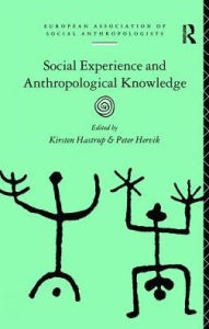 Title: Social Experience and Anthropological Knowledge, Author: Kirsten Hastrup