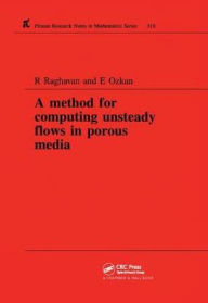 Title: A Method for Computing Unsteady Flows in Porous Media / Edition 1, Author: R Raghavan