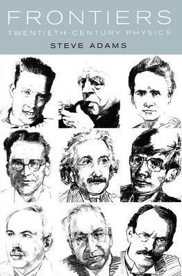 Frontiers: Twentieth Century Physics