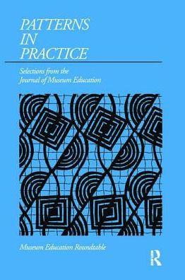 Patterns in Practice: Selections from the Journal of Museum Education