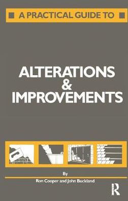 A Practical Guide to Alterations and Improvements / Edition 1