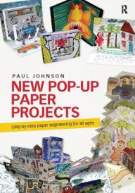 Title: New Pop-Up Paper Projects: Step-by-step paper engineering for all ages, Author: Paul Johnson