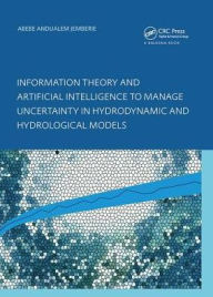 Title: Information Theory and Artificial Intelligence to Manage Uncertainty in Hydrodynamic and Hydrological Models, Author: Abebe Andualem Jemberie