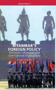 Title: Myanmar's Foreign Policy: Domestic Influences and International Implications, Author: Jurgen Haacke