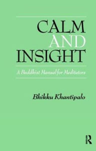 Title: Calm and Insight: A Buddhist Manual for Meditators, Author: Bhikkhu Phra Khantipalo