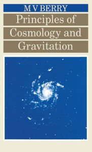 Title: Principles of Cosmology and Gravitation / Edition 1, Author: Michael V Berry