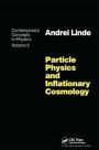 Particle Physics and Inflationary Cosmology / Edition 1