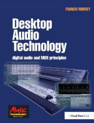 Title: Desktop Audio Technology: Digital audio and MIDI principles / Edition 1, Author: Francis Rumsey