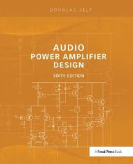 Title: Audio Power Amplifier Design / Edition 6, Author: Douglas Self