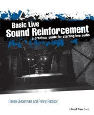 Title: Basic Live Sound Reinforcement: A Practical Guide for Starting Live Audio / Edition 1, Author: Raven Biederman
