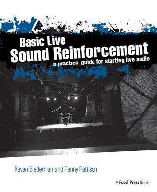 Basic Live Sound Reinforcement: A Practical Guide for Starting Live Audio / Edition 1