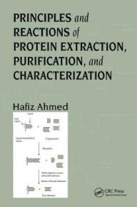 Title: Principles and Reactions of Protein Extraction, Purification, and Characterization / Edition 1, Author: Hafiz Ahmed