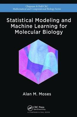 Statistical Modeling and Machine Learning for Molecular Biology