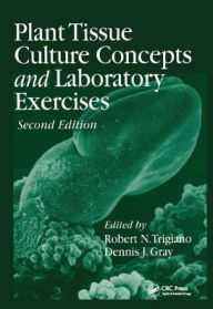 Title: Plant Tissue Culture Concepts and Laboratory Exercises, Author: Robert N. Trigiano