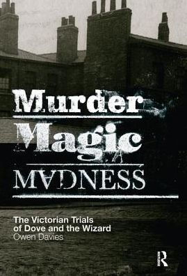 Murder, Magic, Madness: the Victorian Trials of Dove and Wizard