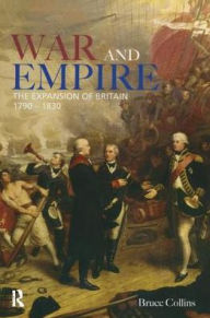 Title: War and Empire: The Expansion of Britain, 1790-1830, Author: B. Collins
