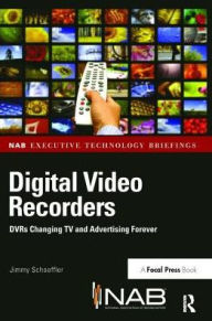 Title: Digital Video Recorders: DVRs Changing TV and Advertising Forever, Author: Jimmy Schaeffler