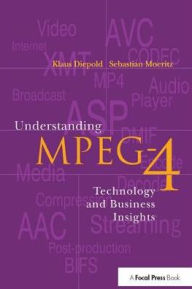 Title: Understanding MPEG 4: Technology and Business Insights, Author: Sebastian Moeritz