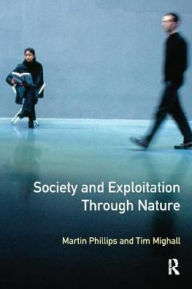 Title: Society and Exploitation Through Nature, Author: Martin Phillips