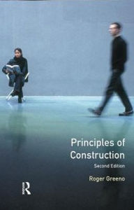 Title: Principles of Construction / Edition 2, Author: Roger Greeno