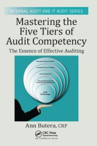 Title: Mastering the Five Tiers of Audit Competency: The Essence of Effective Auditing / Edition 1, Author: Ann Butera