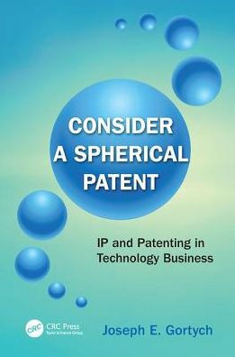 Consider a Spherical Patent: IP and Patenting Technology Business