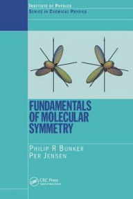 Title: Fundamentals of Molecular Symmetry / Edition 1, Author: P.R. Bunker