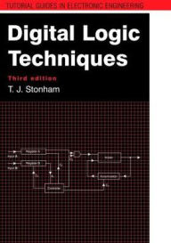 Title: Digital Logic Techniques / Edition 3, Author: John Stonham