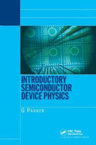 Title: Introductory Semiconductor Device Physics / Edition 1, Author: Greg Parker