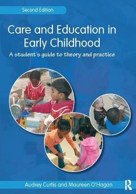 Care and Education in Early Childhood: A Student's Guide to Theory and Practice
