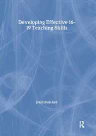 Title: Developing Effective 16-19 Teaching Skills, Author: John Butcher