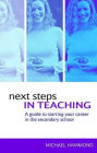 Next Steps in Teaching: A Guide to Starting your Career in the Secondary School