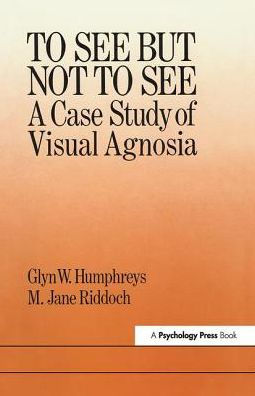 To See But Not To See: A Case Study Of Visual Agnosia / Edition 1