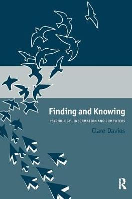 Finding and Knowing: Psychology, Information and Computers