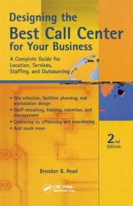 Title: Designing the Best Call Center for Your Business / Edition 2, Author: Brendan Read