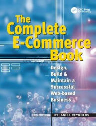 Title: The Complete E-Commerce Book: Design, Build & Maintain a Successful Web-based Business / Edition 2, Author: Janice Reynolds