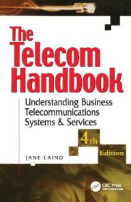 Title: The Telecom Handbook: Understanding Telephone Systems and Services / Edition 4, Author: Jane Laino
