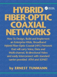 Title: Hybrid Fiber-Optic Coaxial Networks: How to Design, Build, and Implement an Enterprise-Wide Broadband HFC Network / Edition 1, Author: Ernest Tunmann