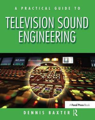 A Practical Guide to Television Sound Engineering / Edition 1