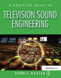 A Practical Guide to Television Sound Engineering / Edition 1