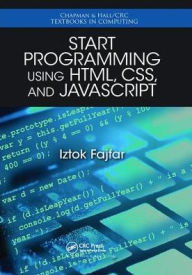 Title: Start Programming Using HTML, CSS, and JavaScript / Edition 1, Author: Iztok Fajfar