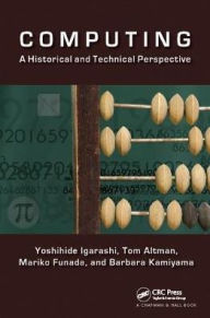 Title: Computing: A Historical and Technical Perspective, Author: Yoshihide Igarashi