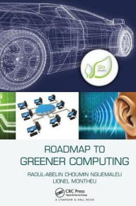 Title: Roadmap to Greener Computing, Author: Raoul-Abelin Choumin Nguemaleu