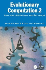 Title: Evolutionary Computation 2: Advanced Algorithms and Operators / Edition 1, Author: Thomas Baeck